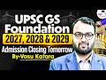 UPSC GS Foundation 2027, 2028 & 2029 Admissions Closing Tomorrow | Last Chance to Enroll