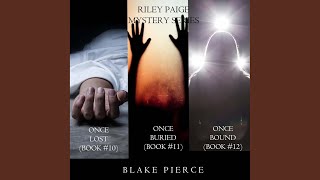 Chapter 309 - A Riley Paige Mystery Bundle: Once Lost (#10), Once Buried [#11], and Once Bound...