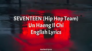 Un Haeng Il Chi // SEVENTEEN (Hip Hop Team)(Concert ver.) English Lyrics