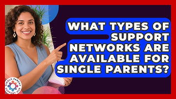 What Types of Support Networks Are Available for Single Parents? | Single Parent Support Hub News