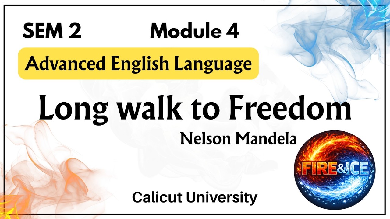 Long Walk to Freedom by Nelson Mandela/Module 4/Sem 2/Calicut Uni/Eng+ Malayalam/B.com/BBA/BSW