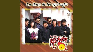 Video thumbnail of "Banda Kañon - La Chica De Los Ojos Cafés"