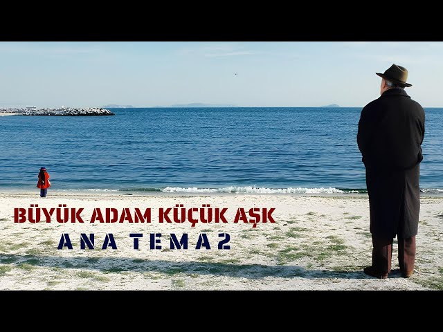 Büyük Adam Küçük Aşk - Ana Tema 2 | Classic Turkish Emotional Movie Soundtrack