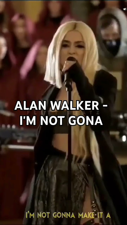 ALAN WALKER - I'M NOT GONNA