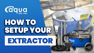 How to set up your Extractor | Aqua Pro Vac