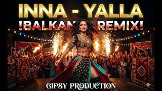 Inna - Yalla (Balkan Remix 2026) 💃🔥🎶