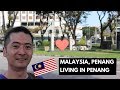 Malaysia Penang - Pros and Cons for living in Penang Malaysia