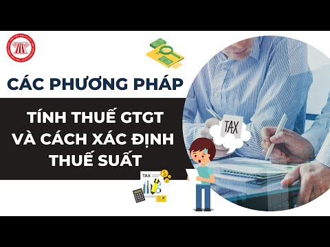 Các phương pháp tính thuế GTGT và cách xác định thuế suất | TVPL