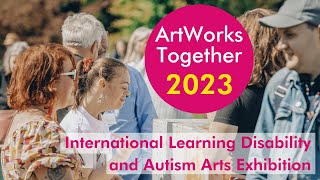 ArtWorks Together | 2023 | International art exhibition for adults with learning disabilities/autism