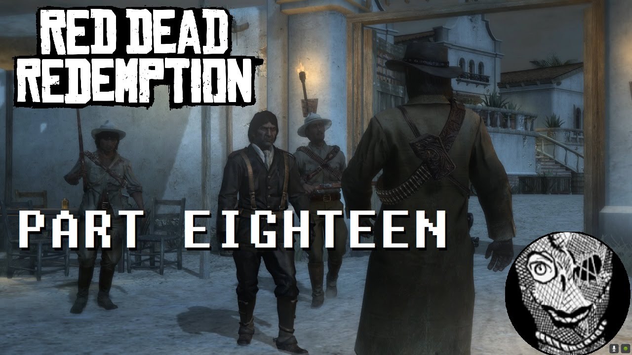 (PART 18) [Trying to meet El Presidente] Red Dead Redemption 1 Game of ...