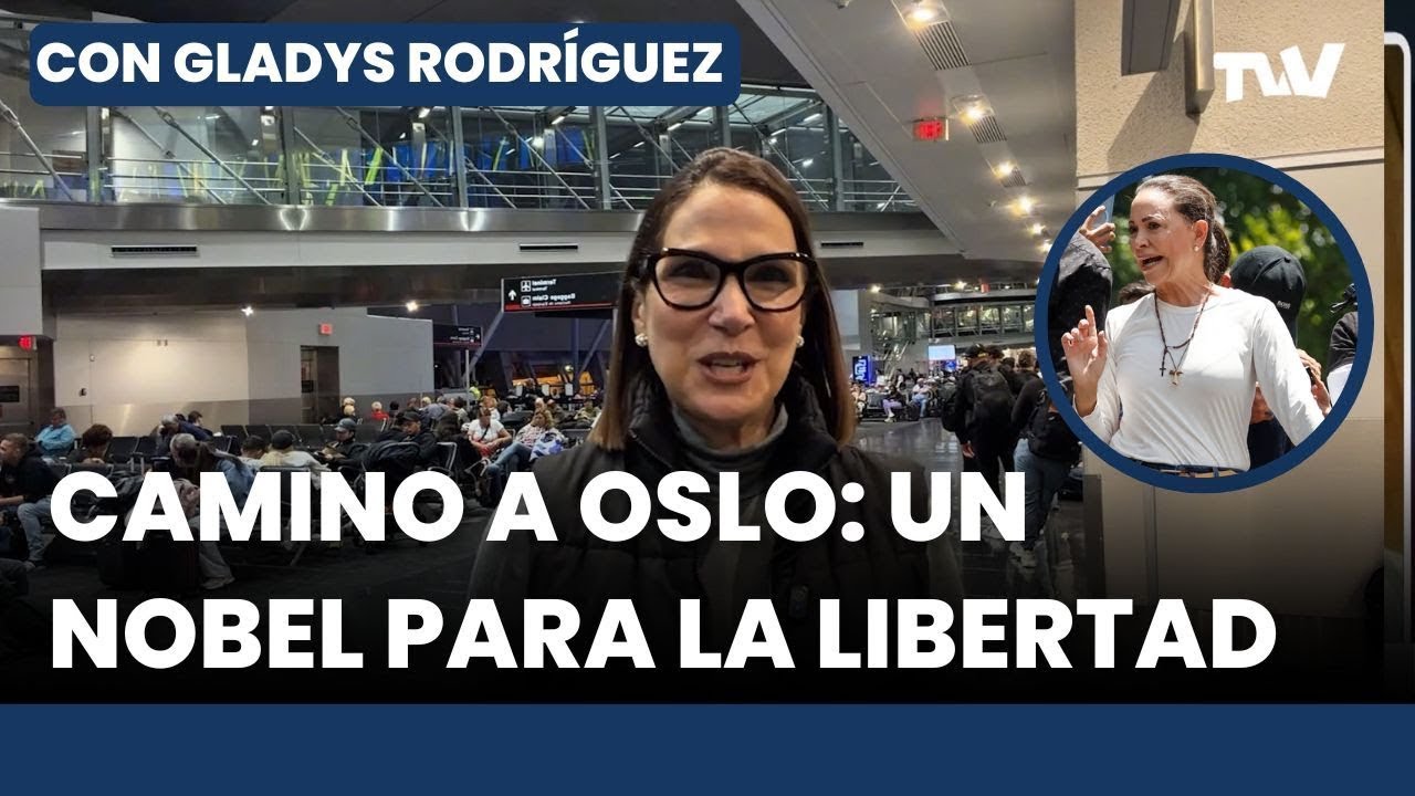 Oslo 2025: cobertura especial del Nobel de la Paz a María Corina Machado | Con Gladys Rodríguez