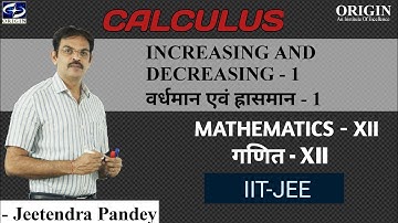 Increasing and Decreasing / Increasing and Decreasing Calculus - XII / IIT-JEE || by - J.P. Sir
