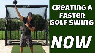 Creating a Faster Golf Swing NOW!