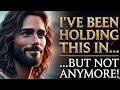 God Says : I'VE BEEN HOLDING THIS IN BUT NOT ANYMORE!| Gods Message Now| Gods Message l Divine love