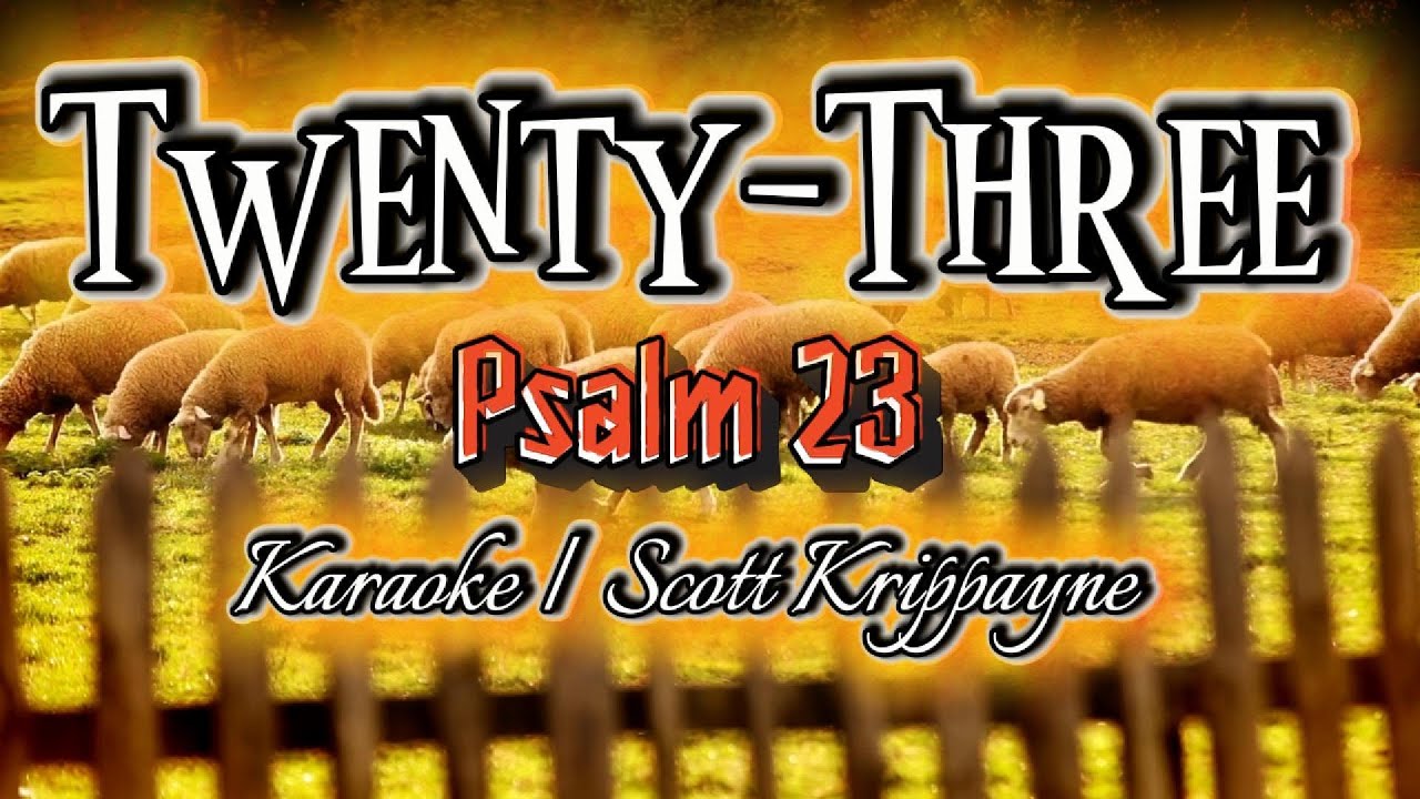 Twenty-Three (Psalm 23) | Scott Krippayne | KARAOKE | Female Key
