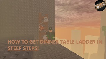 How to get "Dinner Table" ladder and badge in Steep Steps! || Roblox
