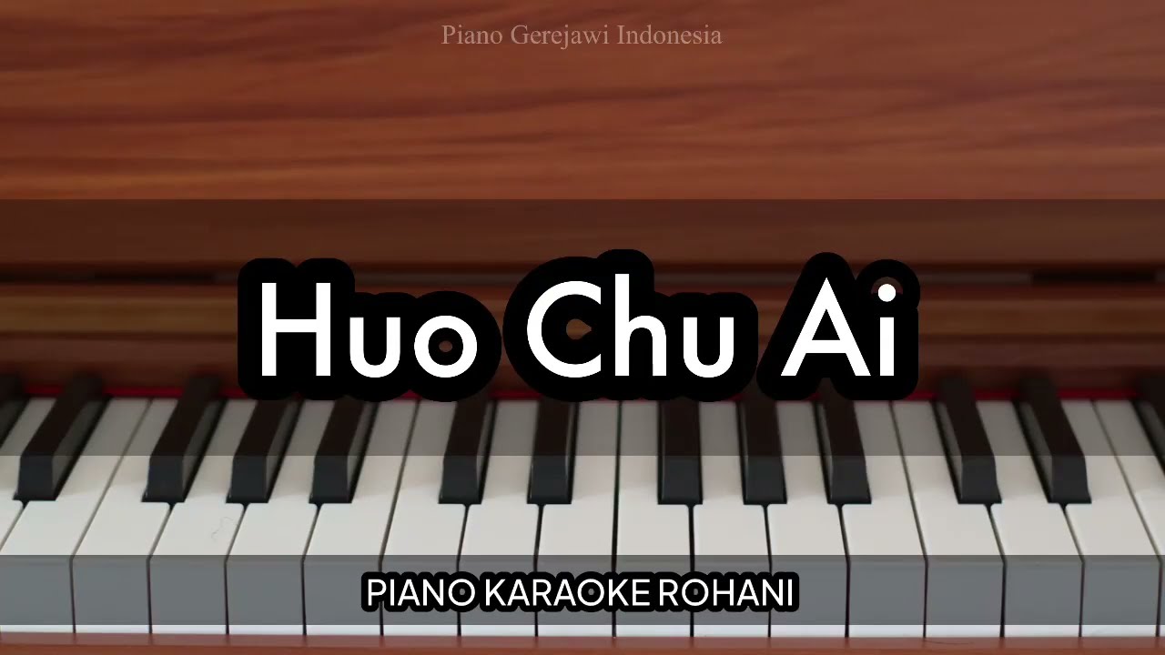 Huo Chu Ai (Nyatakan Kasih) | Piano Karaoke Rohani