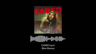 FADED (raw) - Illest Morena (music)