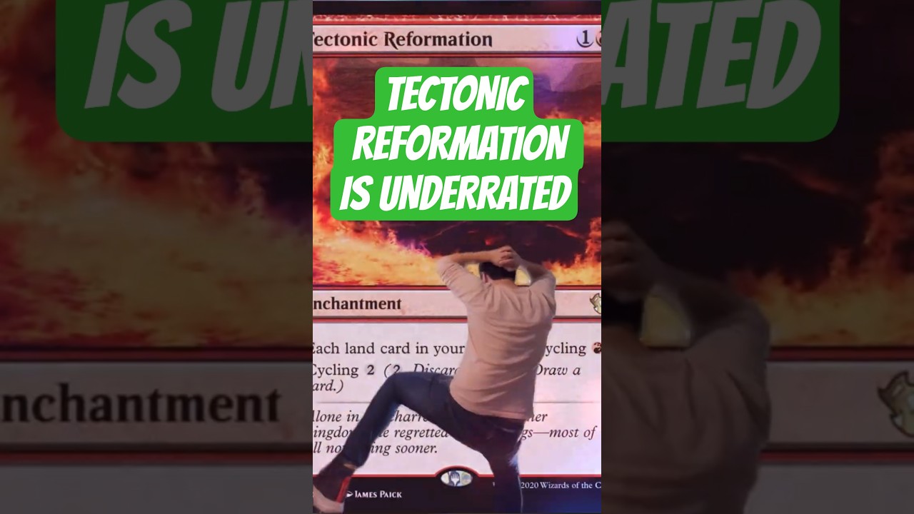Tectonic Reformation is UNDERRATED in my deck 