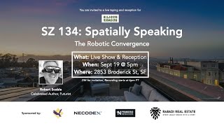 SZ 134: Spatially Speaking Ft. Robert Scoble