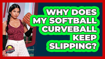 Why Does My Softball Curveball Keep Slipping? - Softball Basics and Beyond