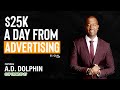 $25K A Day From Advertising - A.D. Dolphin