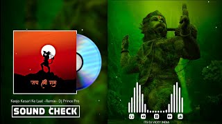 Keejo Kesari Ke Laal - [Sound Check ] • ReMix • DJ Prince Pro