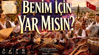 115 Benim İçin Yar Mısın (Anadolu Folk)