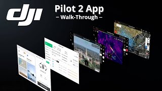 DJI Pilot 2 App - Walk-Through