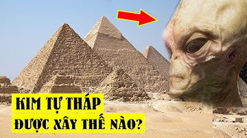 Vén màn bí ẩn Kim tự tháp được xây dựng thế nào 😱