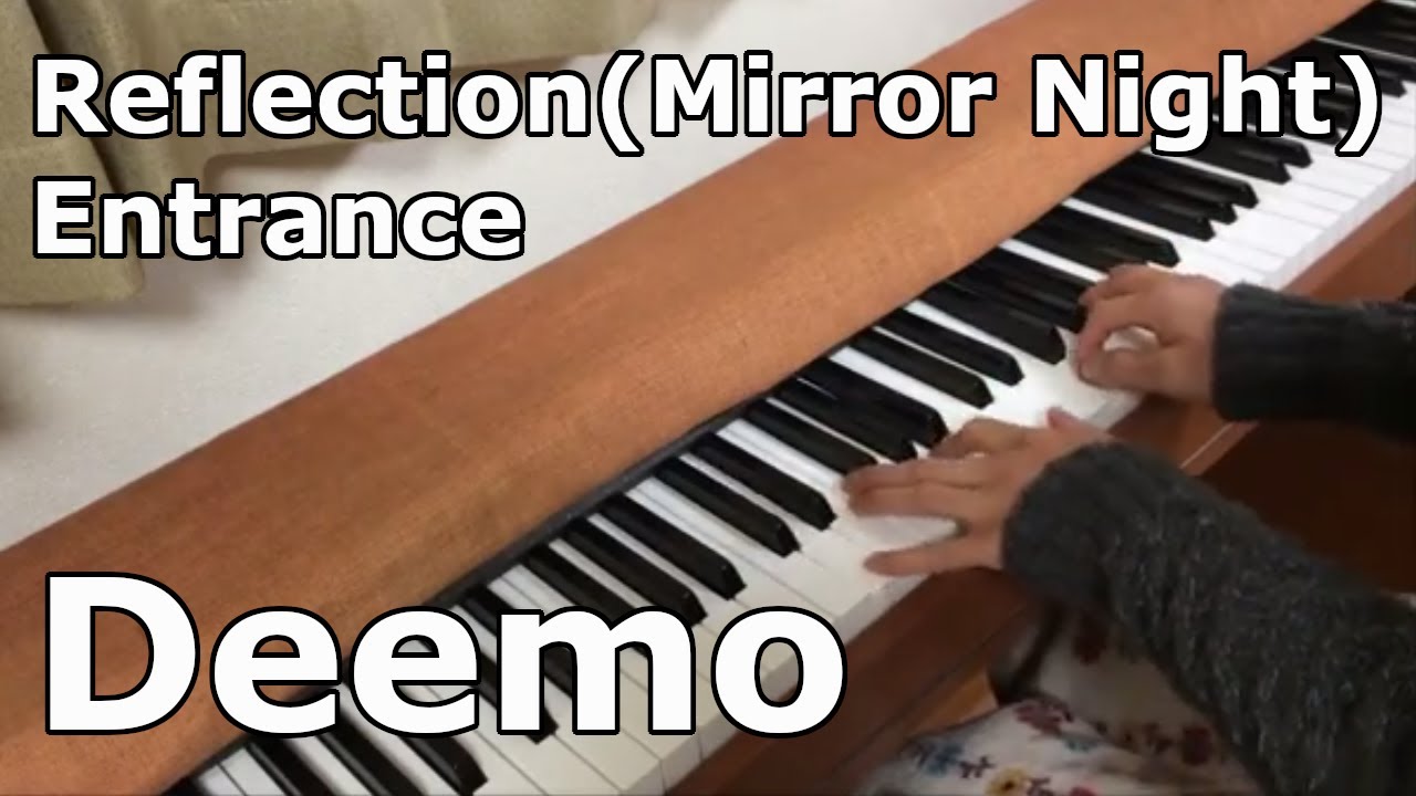 Deemo『Reflection(mirror night)+Entrance』ピアノで弾いてみた piano YouTube