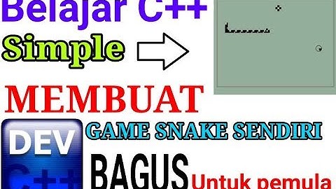 UNTUK PEMULA MEMBUAT GAME SNAKE MENGGUNAKAN C++ BAGUS UNTUK PEMULA