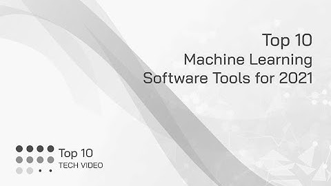 Top 10 Machine Learning Software Tools for 2021 | EM360