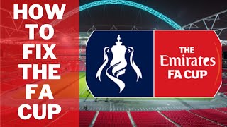 How To Fix The FA Cup | This Will Bring The Magic Back!!!