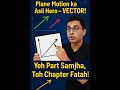 Motion in plane ka asli hero l ye part Samajha tog chapte fatah