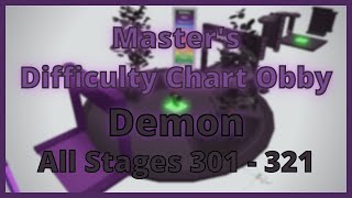 [Master's Difficulty Chart Obby] - DEMON (All Stages - 301 - 321) Net Worth