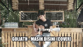 MASIH DISINI - GOLIATH [FULL COVER BY ISQIA HIJRI]