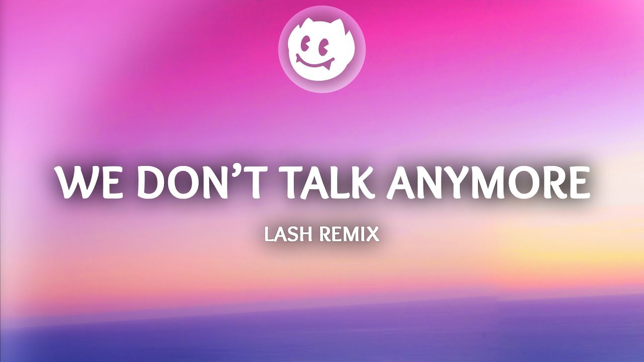 Charlie Puth Selena Gomez We Don T Talk Anymore Lyrics Lash Remix Youtube