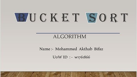 Bucket Sort Algorithm - w1761866 - Akthab Bifaz