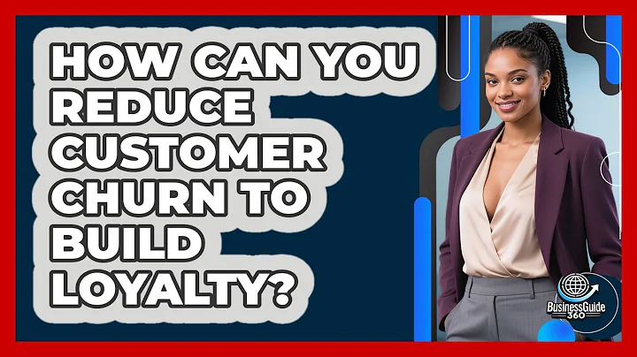 How Can You Reduce Customer Churn To Build Loyalty? - BusinessGuide360.com