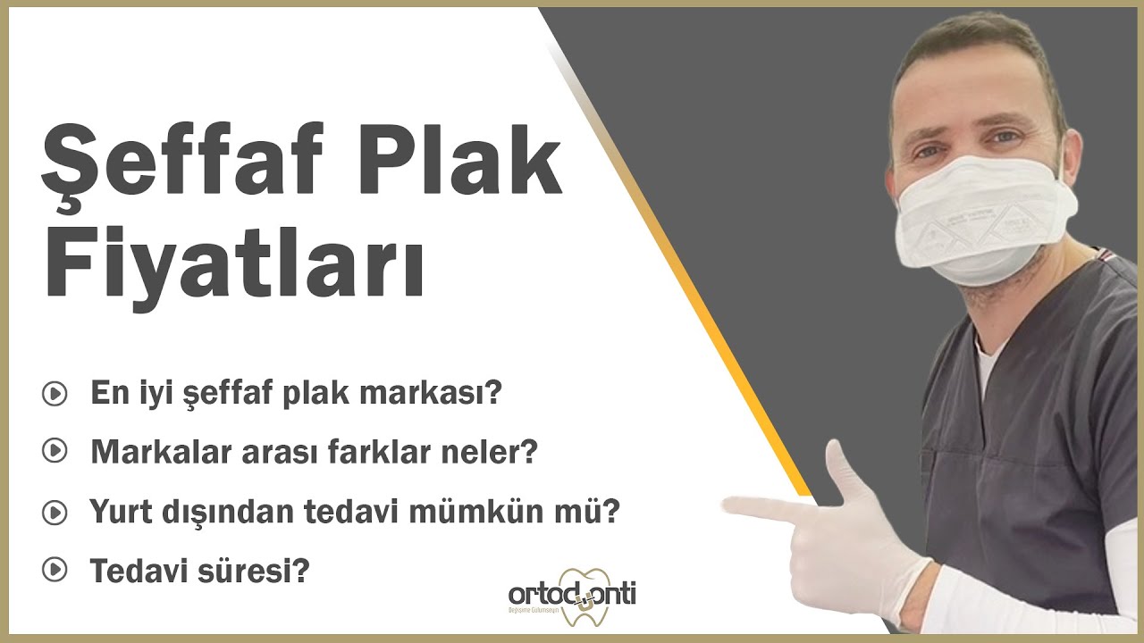 Şeffaf Plak Fiyatları -  En İyi Şeffaf Plak Markası Nedir? - Yurt Dışından Tedavi Olunabilir mi?