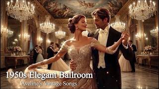 1950s Elegant Ballroom | Aveline Vintage Songs