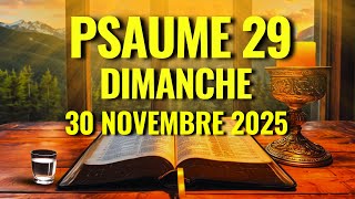 PRIÈRE DU MATIN – Dimanche 30 Novembre – Psaume 29 Direction, Protection et Victoire pour ta Journée