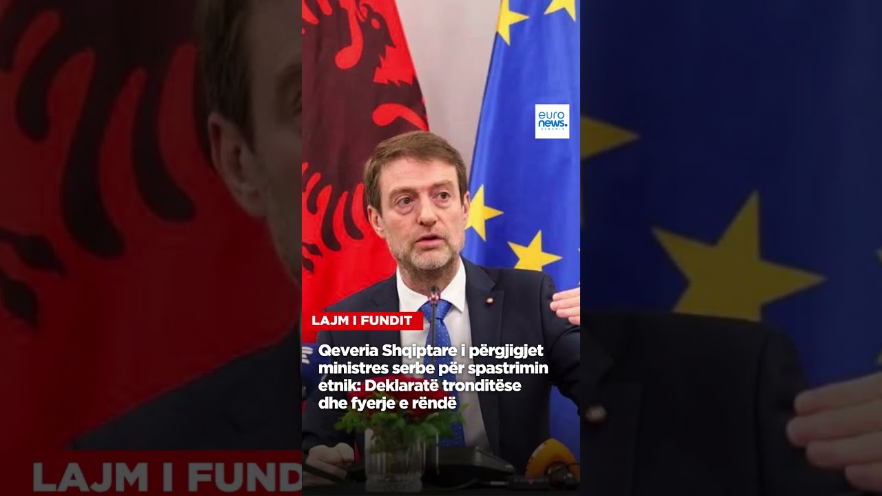 Qeveria Shqiptare i përgjigjet ministres serbe për spastrimin etnik: Deklaratë tronditëse dhe...