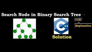 Searching Node in BST ||  Interview Question || C++ Code And Explanation || Binary Search Tree
