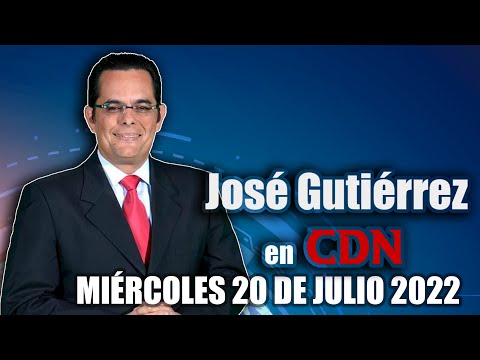 JOSÉ GUTIÉRREZ EN CDN - 20 DE JULIO 2022