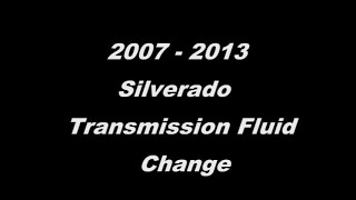 2007 - 2013 Silverado 1500 Transmission Fluid Change