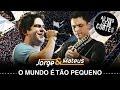 Jorge & Mateus -   O Mundo É Tão Pequeno - [DVD Ao Vivo Sem Cortes] - (Clipe Oficial)