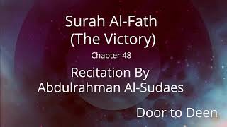 Surah Al-Fath (The Victory) Abdulrahman Al-Sudaes Quran Recitation