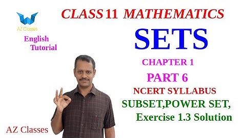 Sets/Class 11 Maths/Chapter 1/Part 6/English/SUBSET/POWER SET/Exercise 1.3 solutions/AZ Classes
